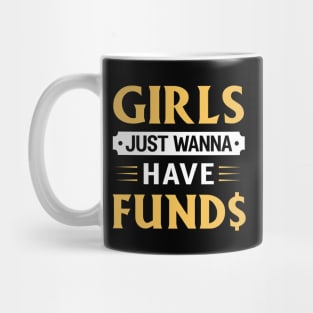 Girls Just Wanna Have Funds Mug